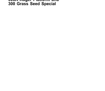 John Deere 300A Auger Platform, 300 Grass Seed Special Technical Manual